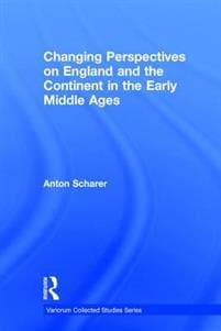 Changing Perspectives on England and the Continent in the Early Middle Ages