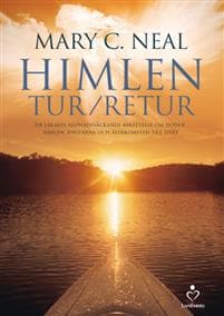 Himlen tur/retur : en läkares häpnadsväckande berättelse om döden, himlen, änglarna och återkomsten till livet