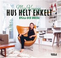 Hus helt enkelt : bygga och inreda