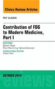 Contribution of FDG to Modern Medicine, Part I, An Issue of PET Clinics