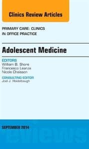 Adolescent Medicine, An Issue of Primary Care: Clinics in Office Practice