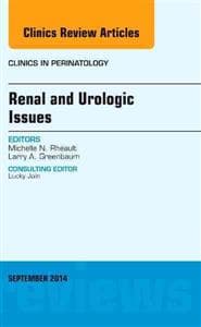 Renal and Urologic Issues, An Issue of Clinics in Perinatology