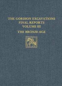 The Gordion Excavations Final Reports, Volume II – The Bronze Age