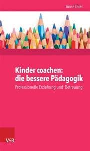 Kinder Coachen: Die Bessere Padagogik: Professionelle Erziehung Und Betreuung