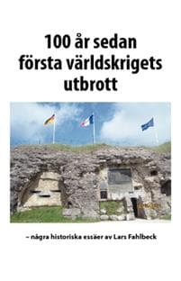100 år sedan första världskrigets utbrott : några historiska essäer