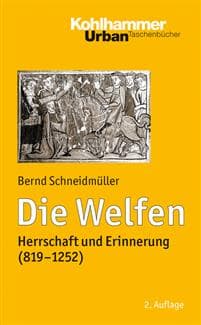 Die Welfen: Herrschaft Und Erinnerung (819-1252)