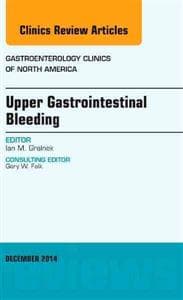 Upper Gastrointestinal Bleeding, An issue of Gastroenterology Clinics of North America