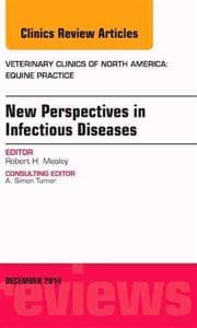 New Perspectives in Infectious Diseases, An Issue of Veterinary Clinics of North America: Equine Practice