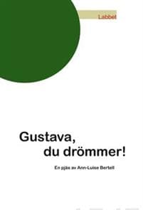 Gustava, du drömmer!
