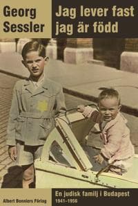 Jag lever fast jag är född : en judisk familj i Budapest 1941-1956