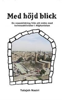 Med höjd blick : en reseskildring från ett möte med kvinnoaktivister i Afghanistan