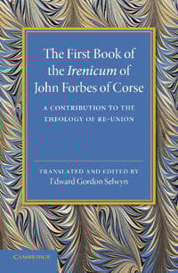 The First Book of the Irenicum of John Forbes of Corse