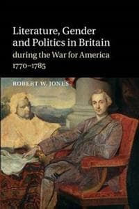 Literature, Gender and Politics in Britain during the War for America, 1770–1785