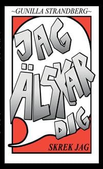 Jag älskar dig, skrek jag
