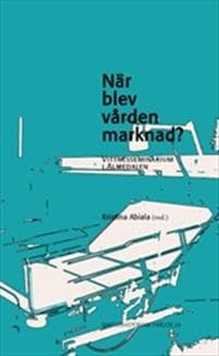 När blev vården marknad? Vittnesseminarium i Almedalen