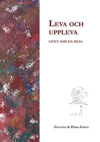 Leva och uppleva : livet som en resa