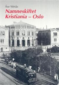 Namneskiftet Kristiania - Oslo