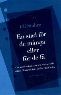 En stad för de många eller för de få : om allmänningar, sociala rörelser och rätten till staden i det nutida Stockholm