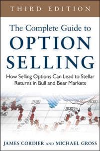 The Complete Guide to Option Selling: How Selling Options Can Lead to Stellar Returns in Bull and Bear Markets