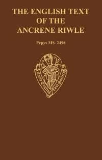The English Text of the Ancrene Riwle Magdalene College Cambridge MS. Pepys 2498
