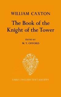 The Book of the Knight of the Tower translated by  William Caxton