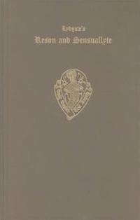 Lydgate's Reson and Sensuallyte I Manuscripts, Text and Glossary