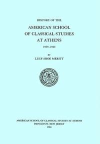 A History of the American School of Classical Studies at Athens