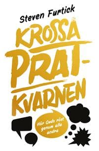 Krossa pratkvarnen : hör Guds röst över alla andra