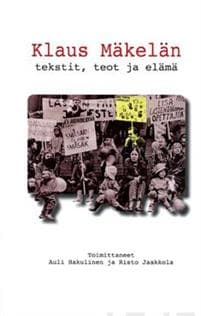 Klaus Mäkelän tekstit, teot ja elämä