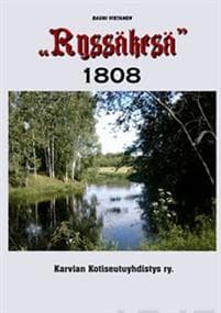 "Ryssäkesä" eli,venäläisten sotilaiden ja Pohjois-Satakunnan sekä lähiseudun paikallisten asukkaiden kosketukset Suomen sodan aikana kesäkautena 1808