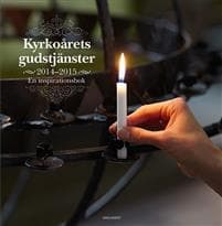 Kyrkoårets gudstjänster 2014-2015 : en inspirationsbok