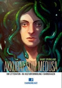 Akkurat som Medusa: om litteratur- og kulturformidling i barnehagen