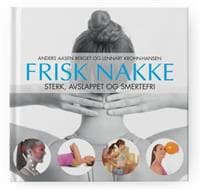 Frisk nakke; sterk, avslappet og smertefri