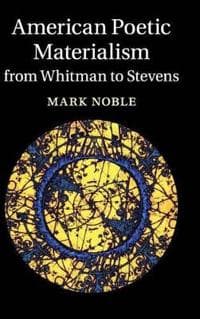 American Poetic Materialism from Whitman to Stevens