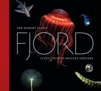Fjord; livet i dypets skjulte univers