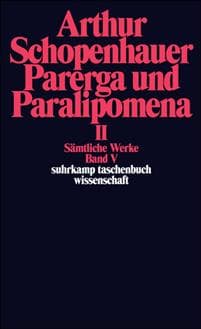 Parerga und Paralipomena II. Kleine philosophische Schriften