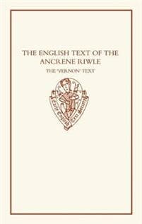 The English Text of the `Ancrene Riwle': The Vernon Text