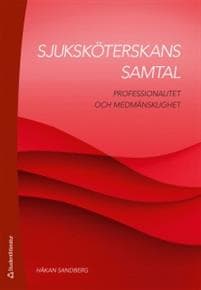 Sjuksköterskans samtal : professionalitet och medmänsklighet