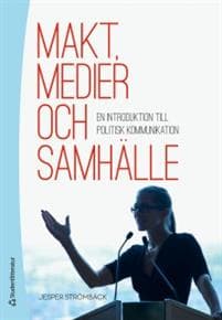 Makt, medier och samhälle - En introduktion till politisk kommunikation