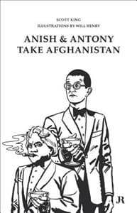 Scott King: Anish and Antony Take Afghanistan