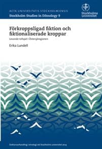 Förkroppsligad fiktion och fiktionaliserade kroppar : levande rollspel i Östersjöregionen