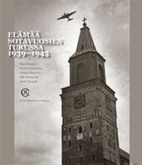 Elämää sotavuosien Turussa 1939-1945