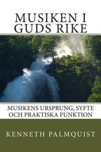 Musiken i Guds rike: Musikens ursprung, syfte och praktiska funktion