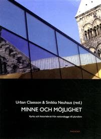 Minne och möjlighet: Kyrka och historiebruk från nationsbygge till pluralis
