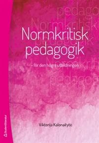Normkritisk pedagogik : för den högre utbildningen