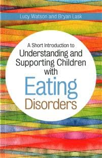 A Short Introduction to Understanding and Supporting Children and Young People with Eating Disorders
