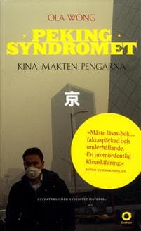 Pekingsyndromet : Kina, makten, pengarna