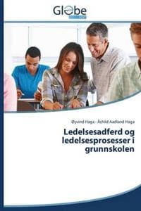 Ledelsesadferd Og Ledelsesprosesser I Grunnskolen