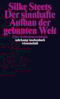 Der sinnhafte Aufbau der gebauten Welt
