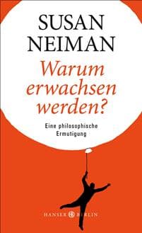 Warum erwachsen werden?
